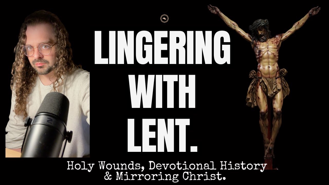 Затяжные размышления о Великом посте: Священные раны, история духовного развития и отражение Христа.