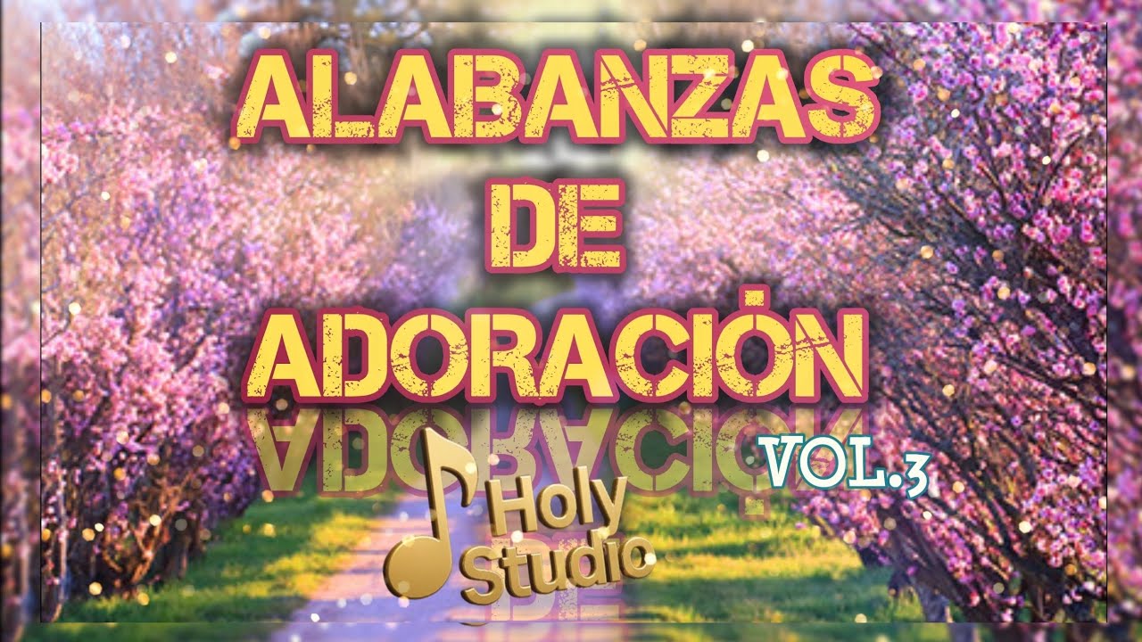 ALABANZAS DE ADORACIÓN DE HOLYSTUDIO VOL3.