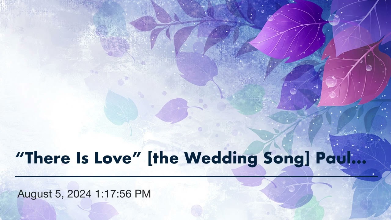 “There Is Love” [the Wedding Song] Paul Stookey