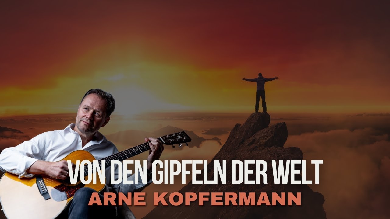 Von den Gipfeln der Welt - Arne Kopfermann (Live Video)
