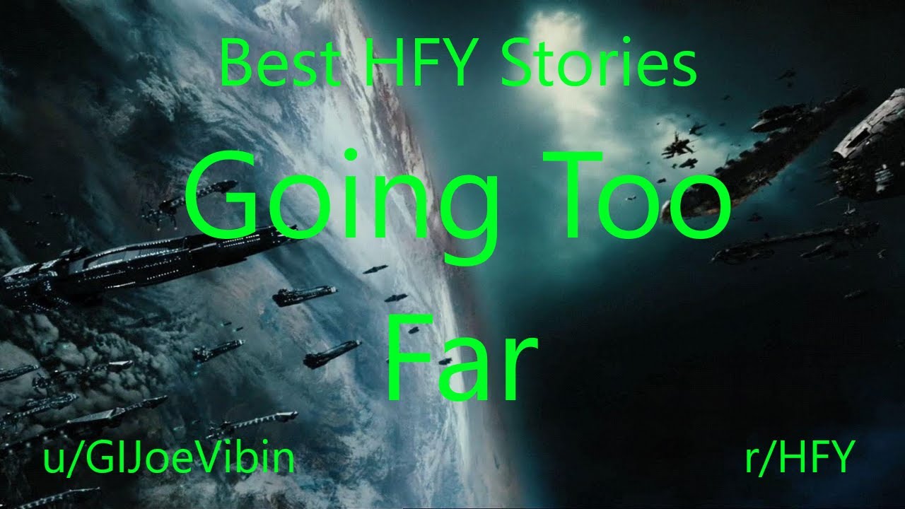 Best HFY Reddit Stories: Going Too Far (r/HFY)