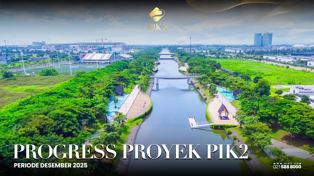 PROGRESS PENGEMBANGAN KAWASAN PIK2 | DESEMBER 2025