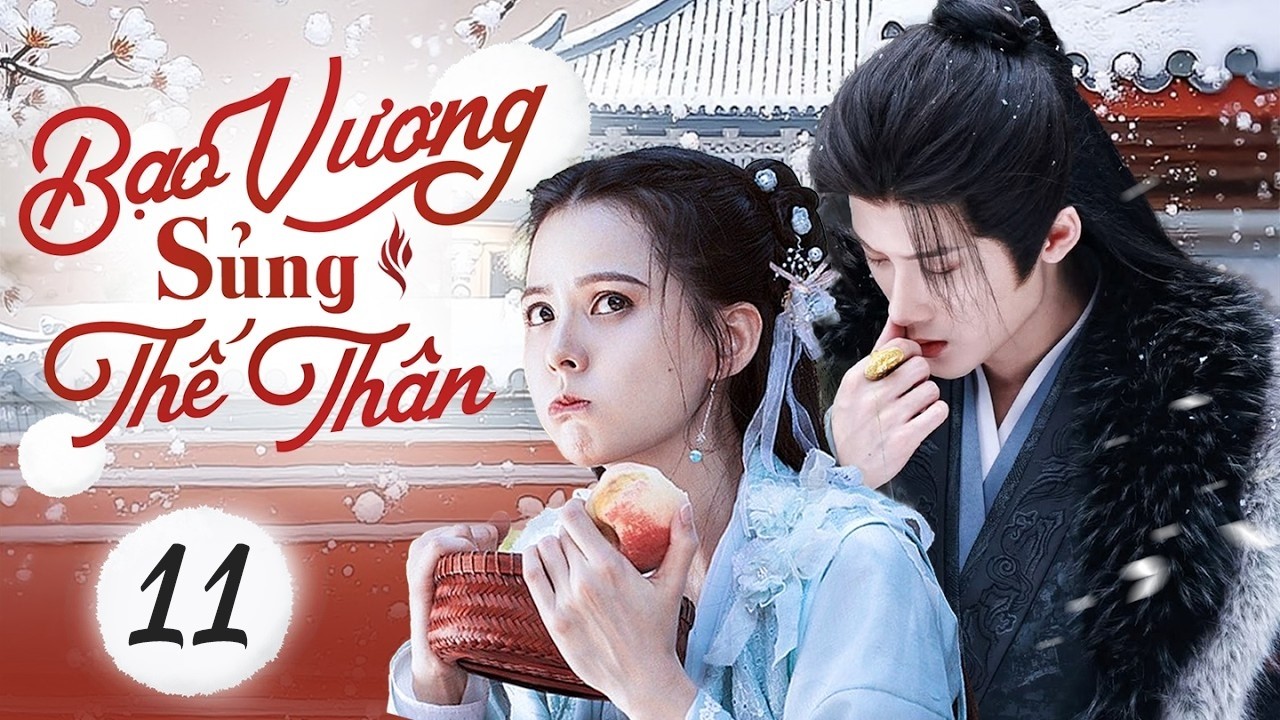 Bạo vương sủng thế thân - Tập 11 | Công chúa giả mạo đi hòa thân lại được thiếu gia yêu chiều