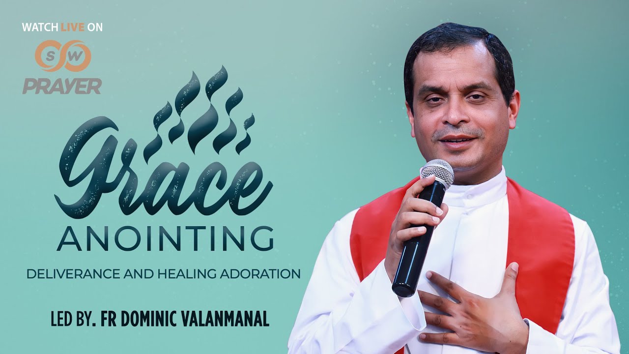 Grace Anointing | Fr. Dominic Valanmanal | Powerful Deliverance & Healing Prayer | Live, June 04
