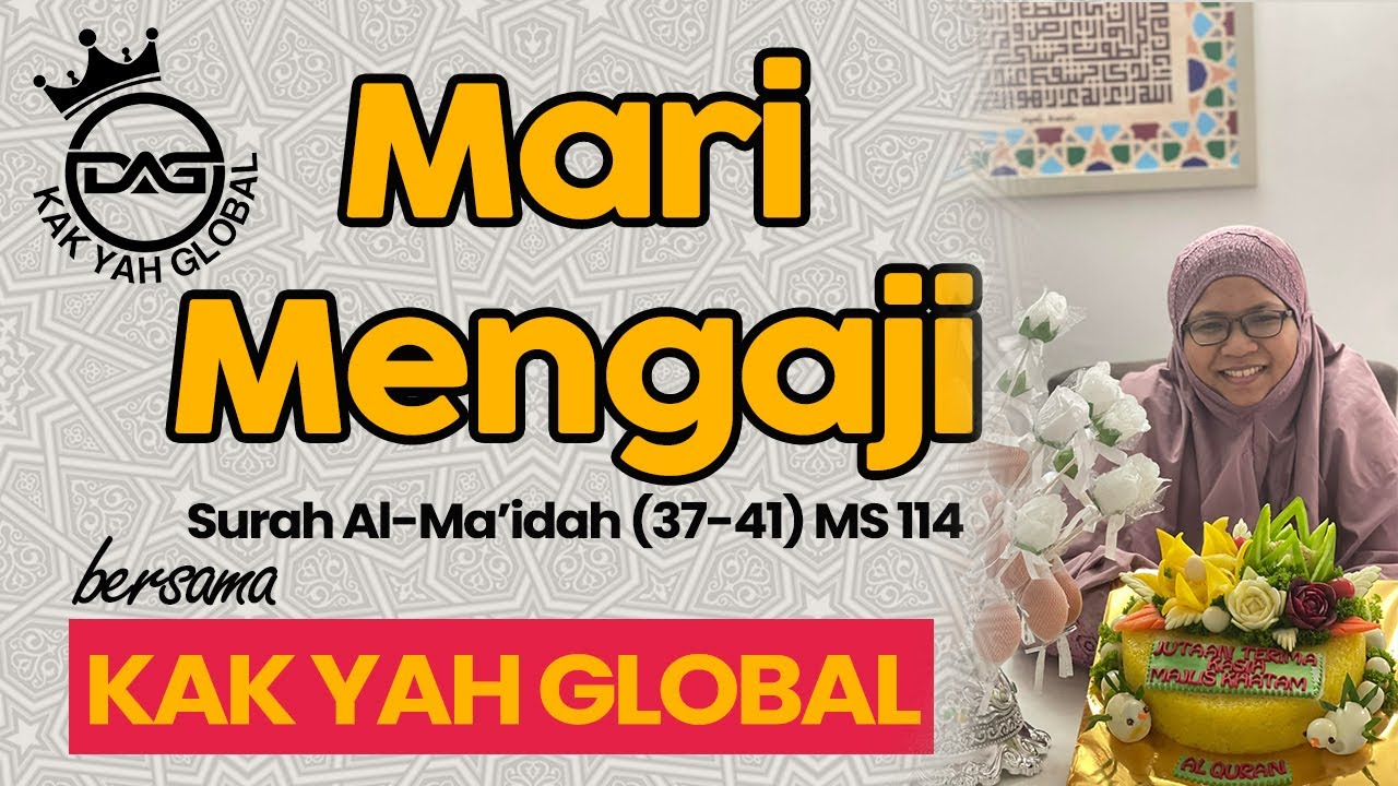 M/S 114 Mari Mengaji Surah Al-Ma'idah (37 - 41) bersama Kak Yah