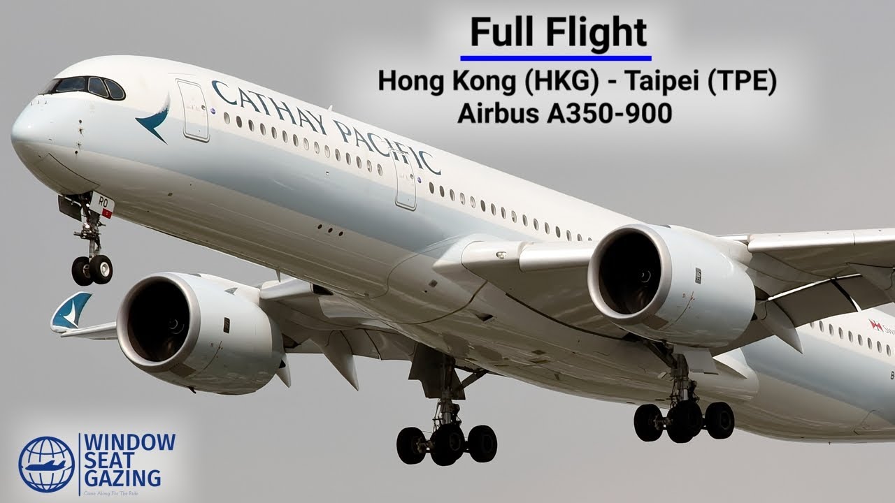 Full Flight / Hong Kong to Taipei / Airbus A350-900 Cathay Pacific / 4K