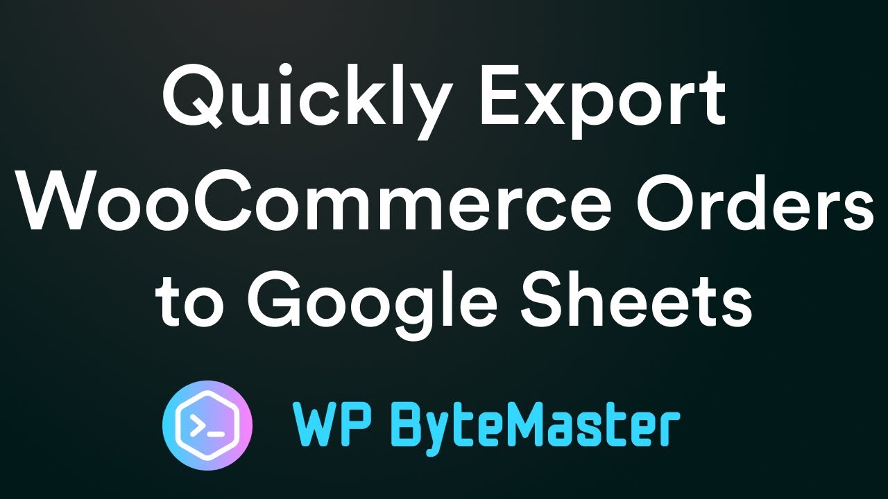 How to Quickly Export WooCommerce Orders into Google Sheets