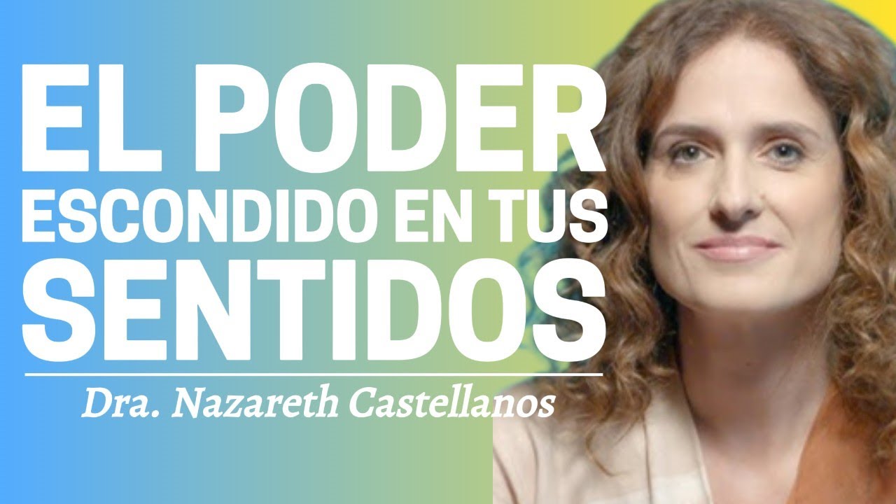Los SENTIDOS olvidados: el SECRETO escondido en tu cuerpo | Nazareth Castellanos