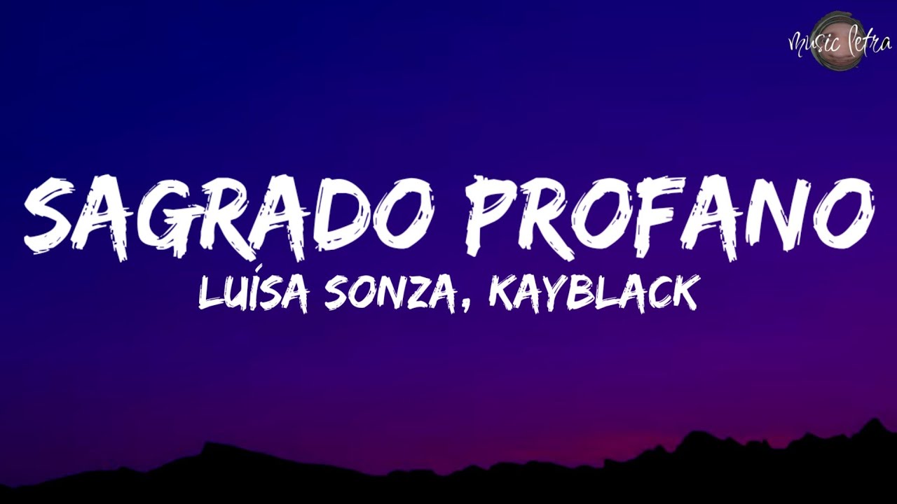 Lu&iacute;sa Sonza, KayBlack - Sagrado Profano (Letra/Legendado)
