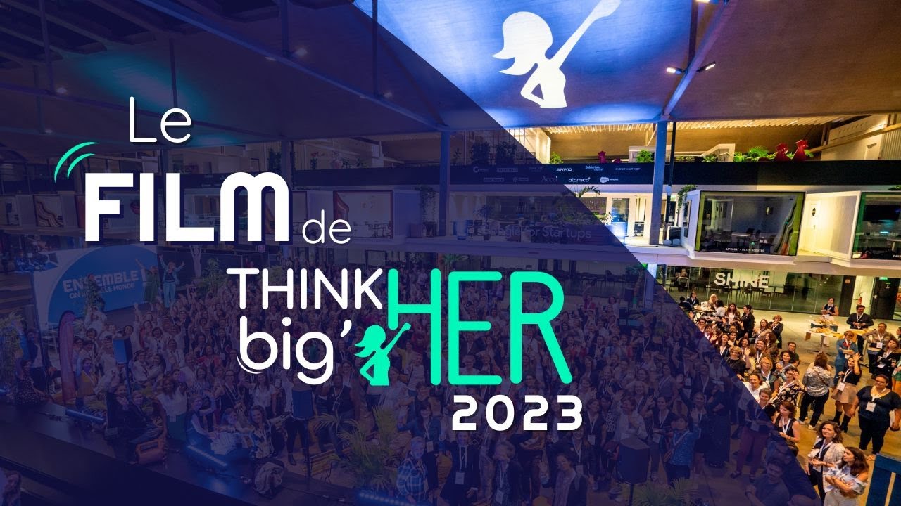 Film rétrospectif de Think big'Her 2023 ! | Bouge ta Boite