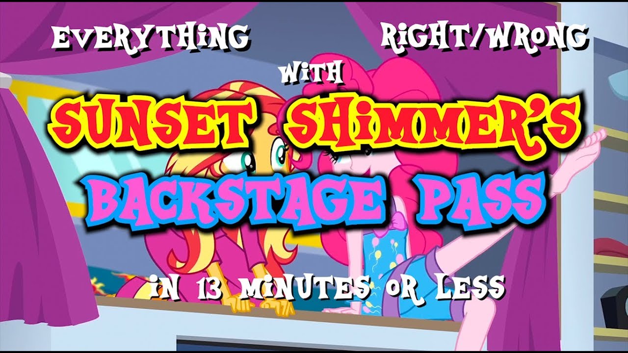 Everything Right/Wrong with Sunset Shimmer's Backstage Pass in 13 Minutes or Less