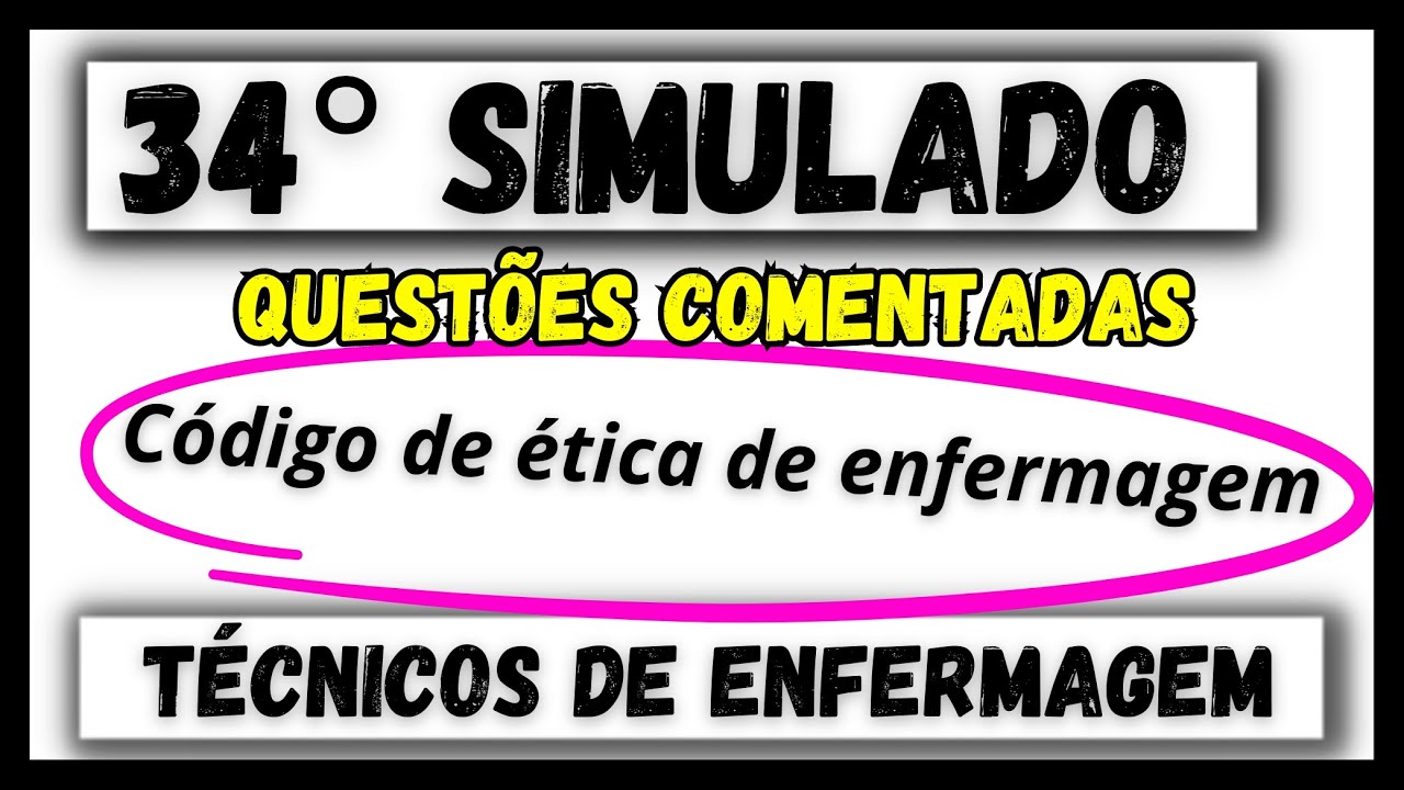 ✴️ 34° Simulado de questões comentadas - técnicos de enfermagem - Código de ética de enfermagem