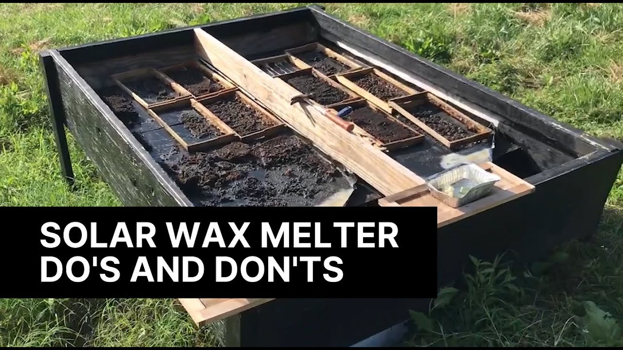 Solar Wax Melter: Do's and Don'ts