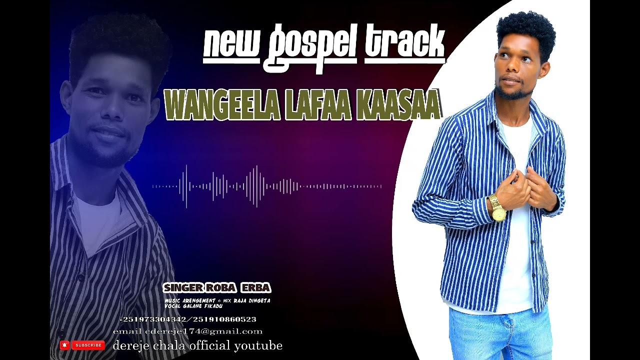 SINGER ROBA ERBA//WANGEELA LAFAA KAASAA//Faarfannaa afaan oromoo haaraa subscribe godha;