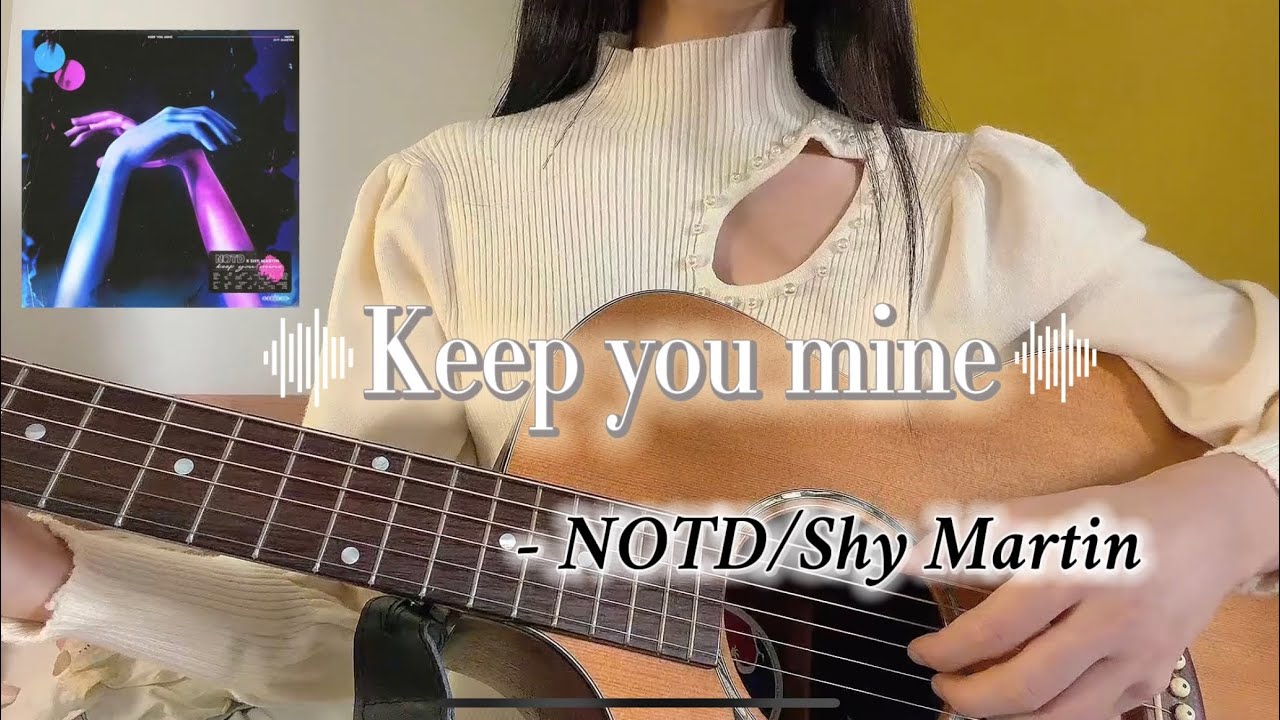 Keep you mine, NOTD (feat.Shy Martin) acoustic guitar version