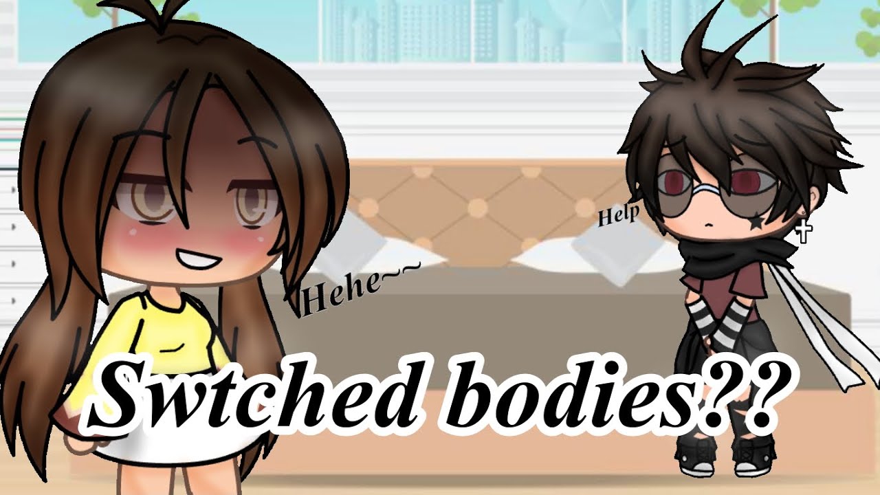 If Xan and I Switched Bodies... || Gacha Life || Comedy || * RE-UPLOAD *
