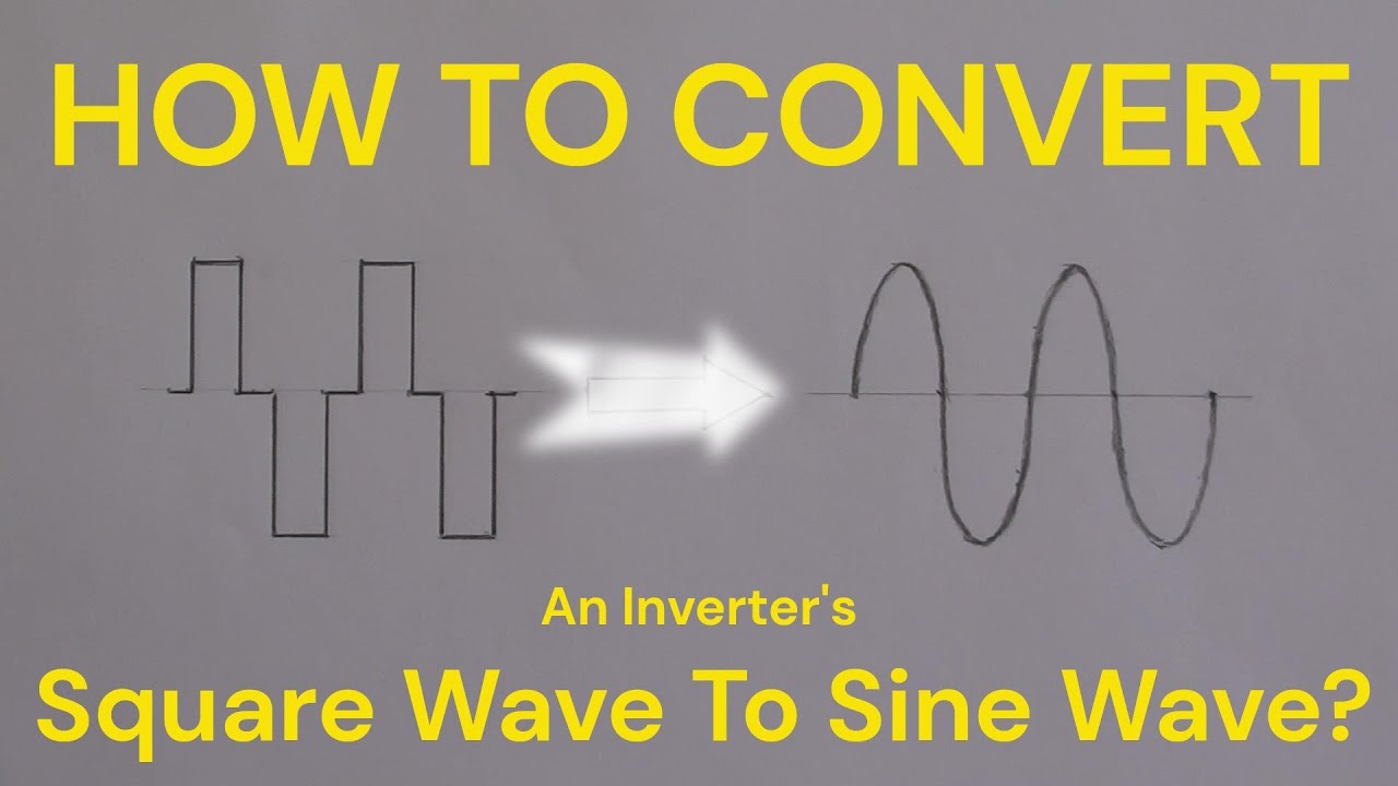 How To Convert An Inverter With Square Wave To Sine Wave?