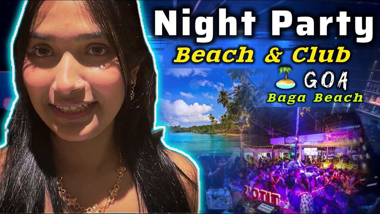 “Goa Night Life 🤩 Party, Clubs & Beach “🏝️ 