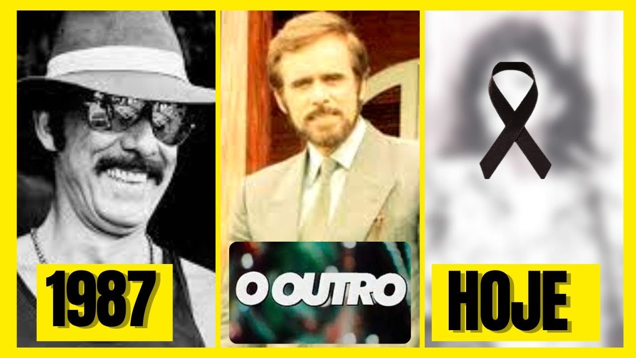 ANTES E DEPOIS da novela O OUTRO, veja o elenco atualizado