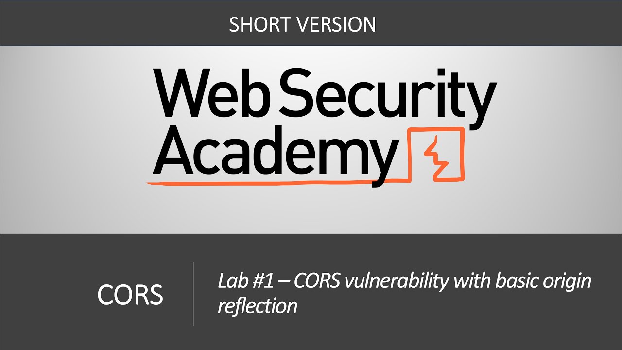 CORS — Лабораторная работа №1. Уязвимость CORS с базовым отражением происхождения | Короткое видео