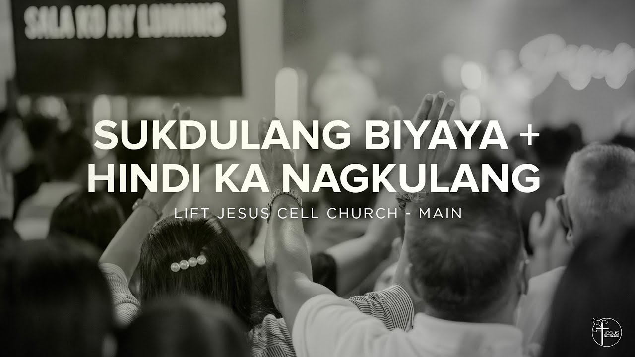 Sukdulang biyaya + Hindi ka nagkulang / LJCC Main