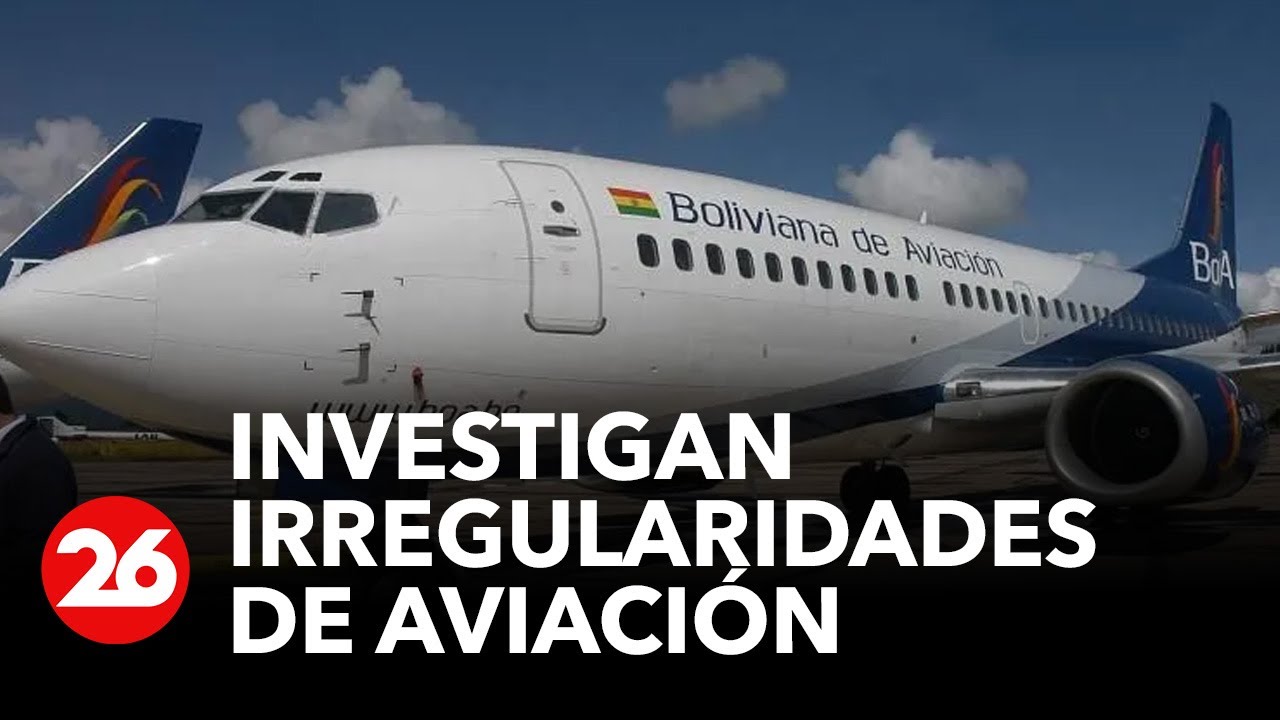 BOLIVIA | Investigan irregularidades en Boliviana de Aviación