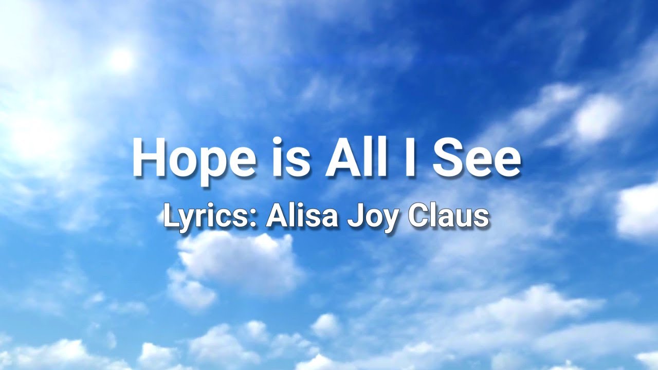 Hope is All I See