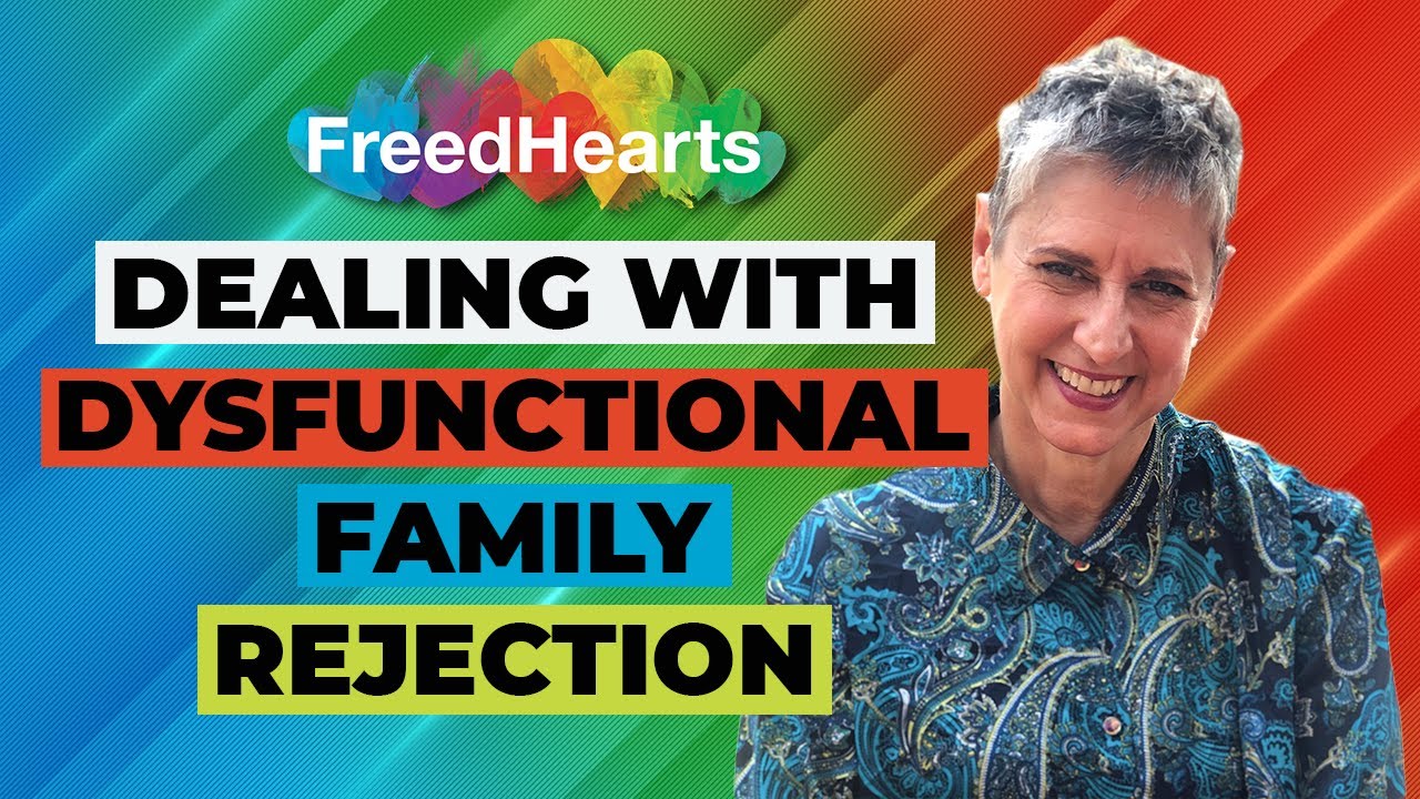 Dealing with Dysfunctional Family Rejection