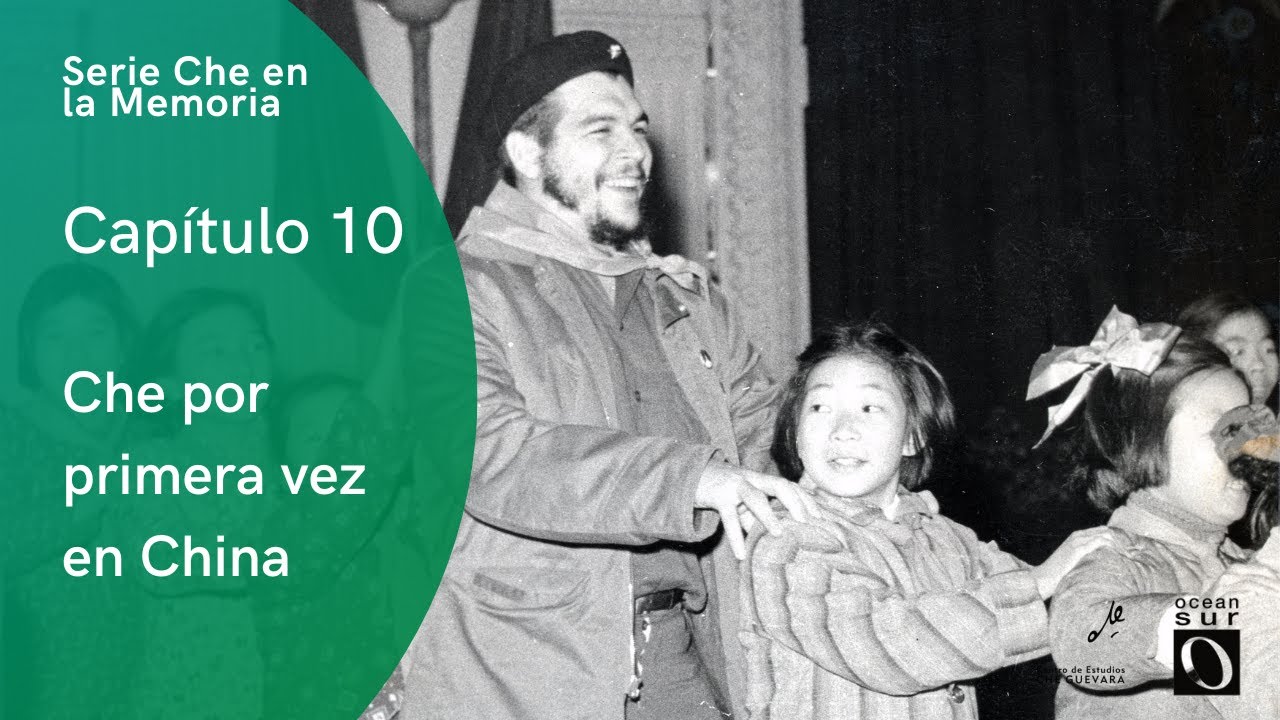 Che en la memoria. Capítulo 10: Che por primera vez en China