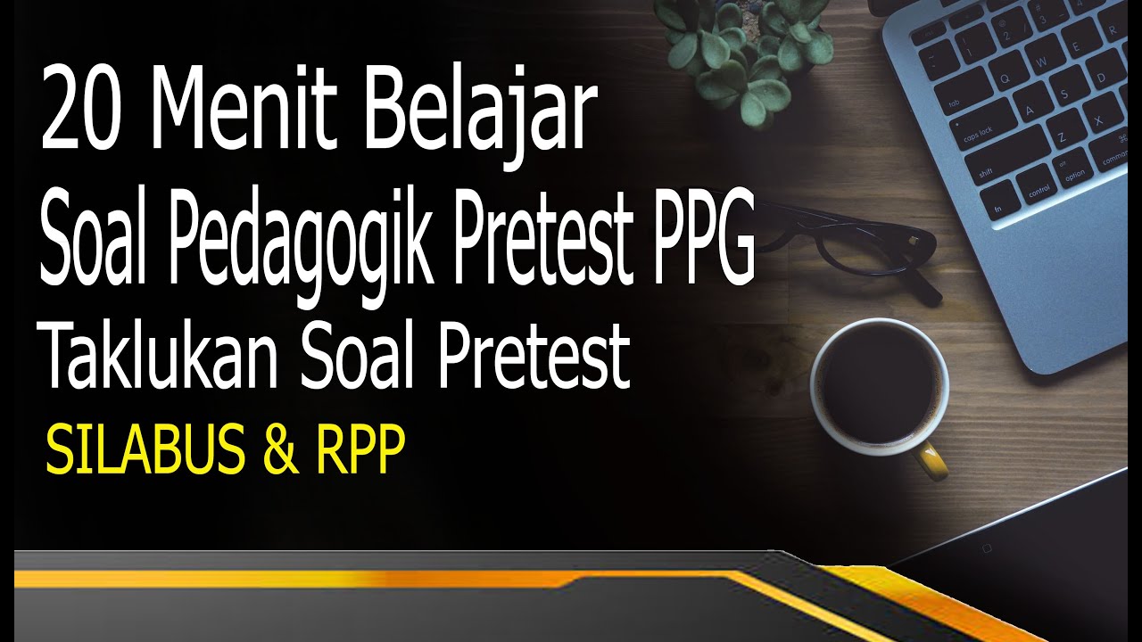 20 Menit Mahir Pedagogik Soal Pretest PPG