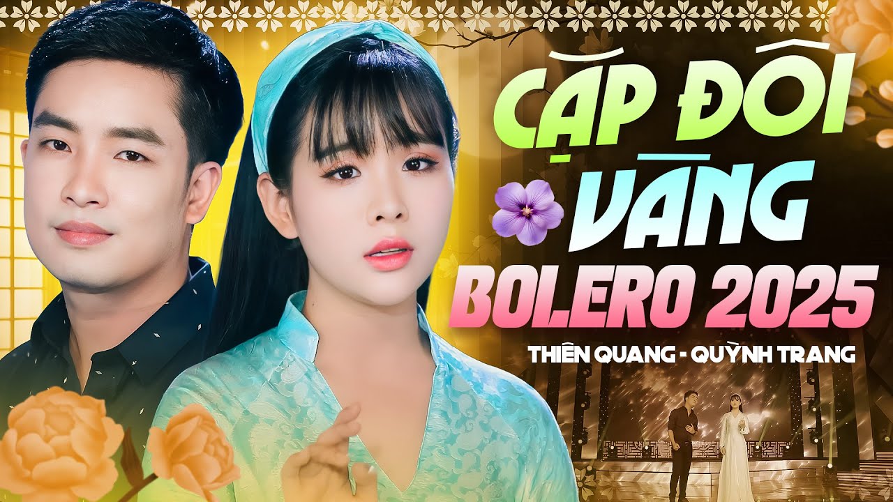 Liên Khúc Song Ca Bolero – THIÊN QUANG & QUỲNH TRANG Ngọt Ngào Khiến Triệu Trái Tim Tan Chảy 2025