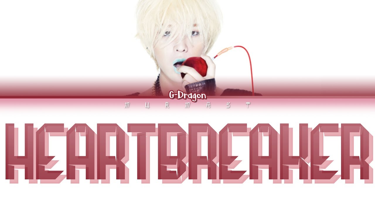 G-DRAGON (권지용) - HEARTBREAKER (Color Coded Lyrics Eng/Rom/Han)