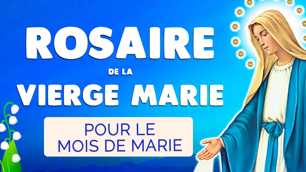 🙏 ROSAIRE de la VIERGE MARIE 🙏 Puissant Rosaire pour le MOIS de Marie