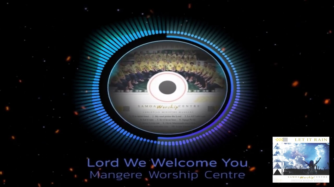 LORD WE WELCOME YOU | MANGERE WORSHIP CENTRE