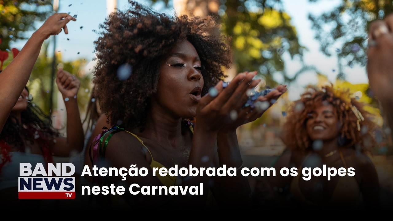 Atenção redobrada com os golpes neste Carnaval | BandNews TV