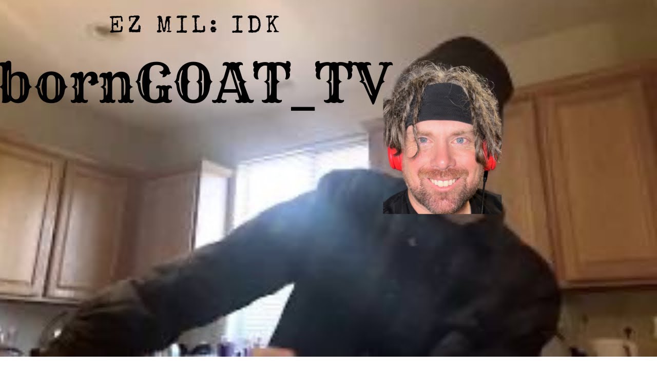 EZ is the TRUTH. EZ Mil: IDK Reaction
