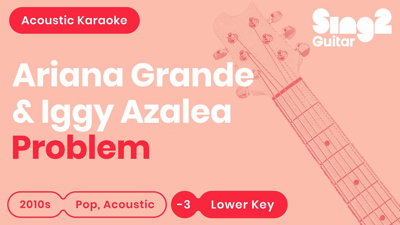 Problem - Ariana Grande, Iggy Azalea (Lower Key) Karaoke Acoustic