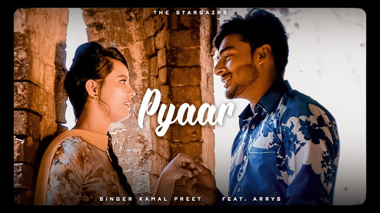 KAMAL PREET & ARRYS - PYAAR (PROD. BY UPINDER) (OFFICIAL VIDEO)