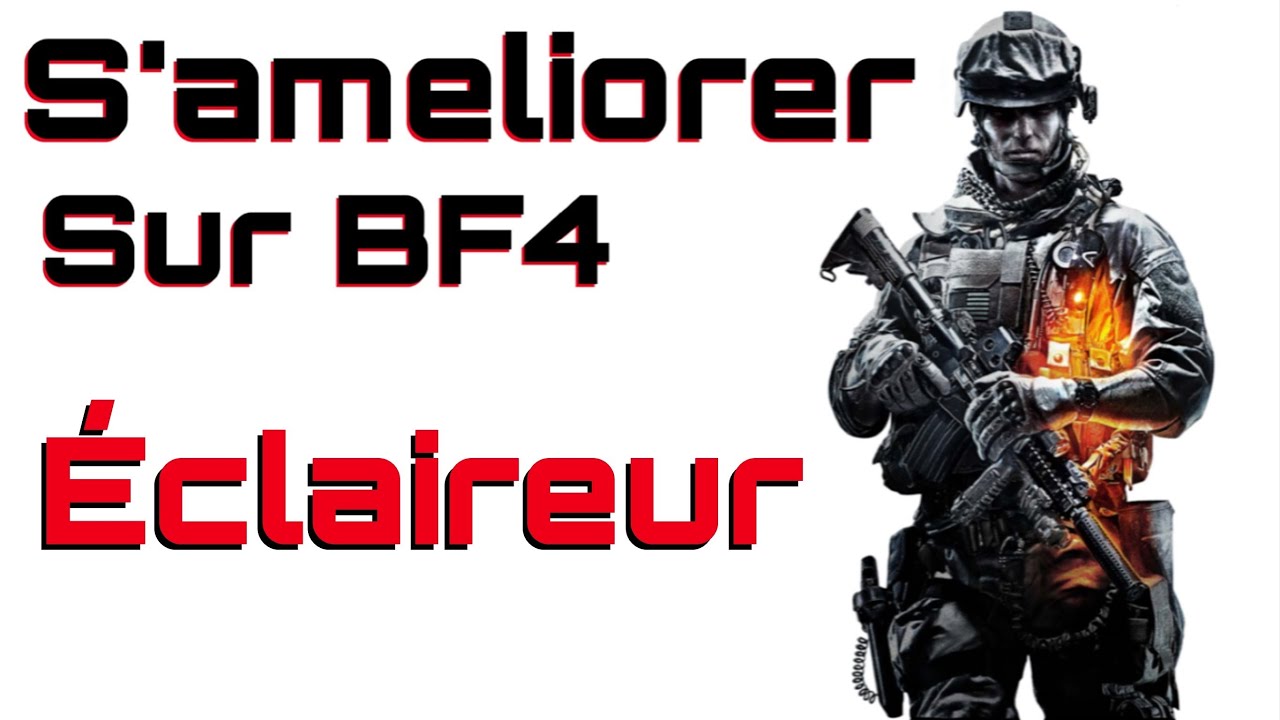 S'am&eacute;liorer &agrave; BF4 #5 :La classe ECLAIREUR