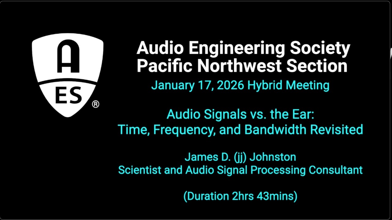 2026-01-17 PNW AES: Audio Signals vs. the Ear: Time, Frequency, and Bandwidth Revisited by jj