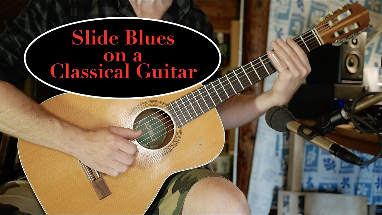 SLIDE BLUES on a  CLASSICAL NYLON STRING GUITAR