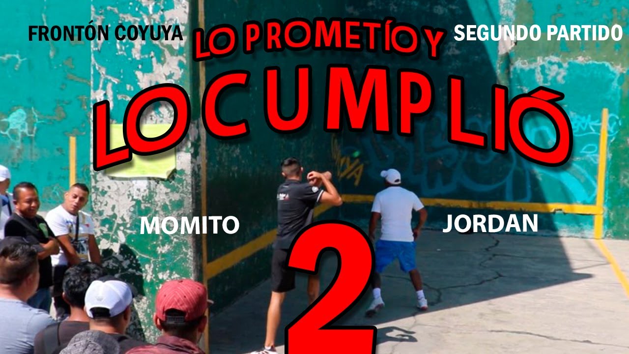 LO PROMETIÓ Y LO CUMPLIÓ // JORDAN VS MOMITO // FRONTÓN COYUYA // SEGUNDO PARTIDO