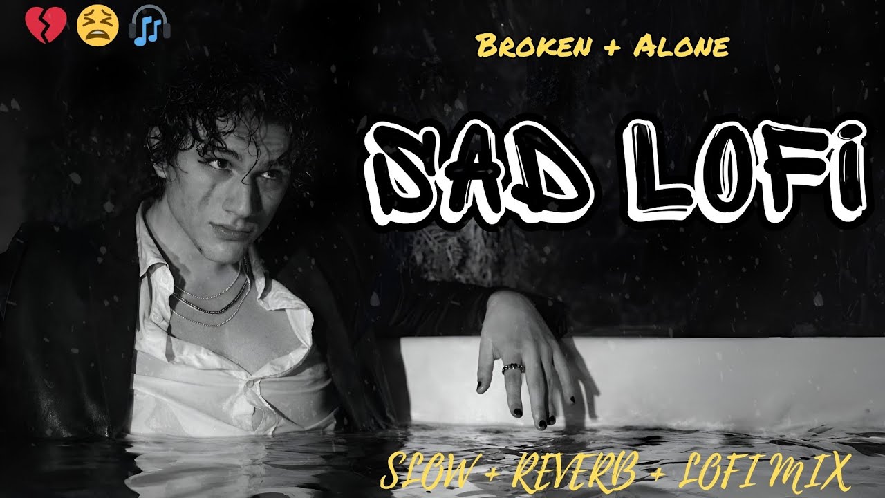 Hindi Sad Lofi Songs 2026 💔 | Breakup • Alone • Late Night Vibes