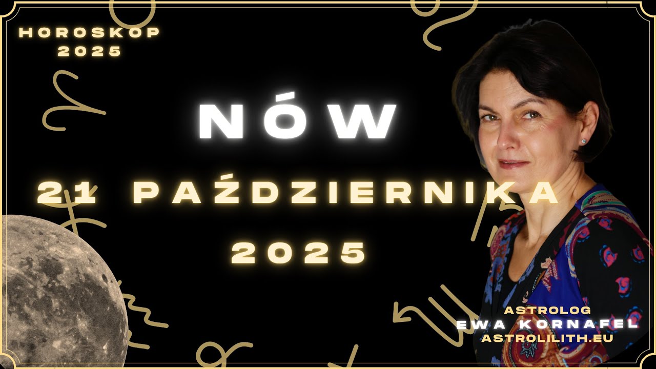 🌘🌑🌒 N&Oacute;W W WADZE - 21 października 2025 - HOROSKOP - ASTROLOGIA | EWA KORNAFEL
