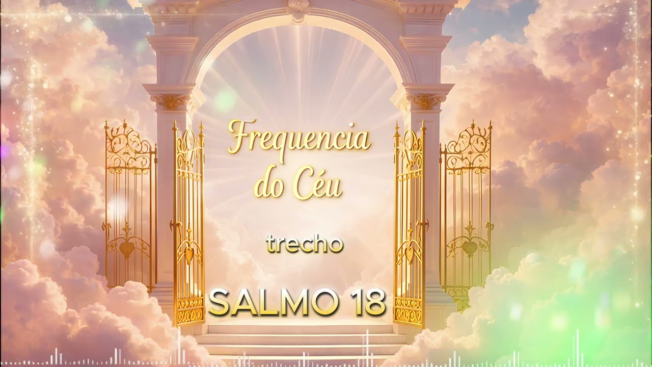 Frequência do Céu – Trecho Salmo 18 | Minha Rocha e Fortaleza