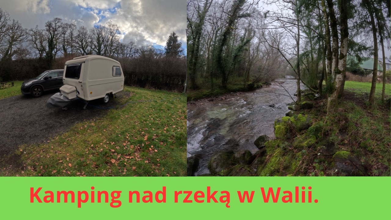 Camping nad rzeką- Walia. #60.
