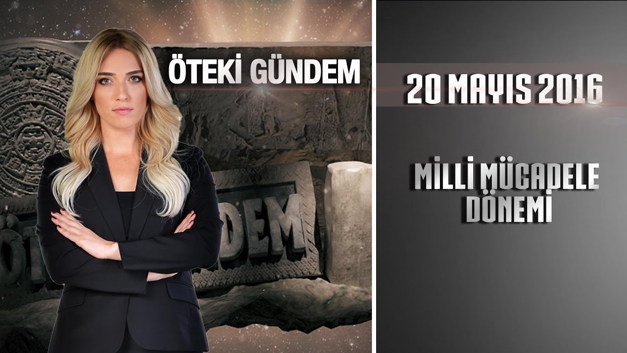 Öteki Gündem - 20 Mayıs 2016 (Milli Mücadele Dönemi)ᴴᴰ