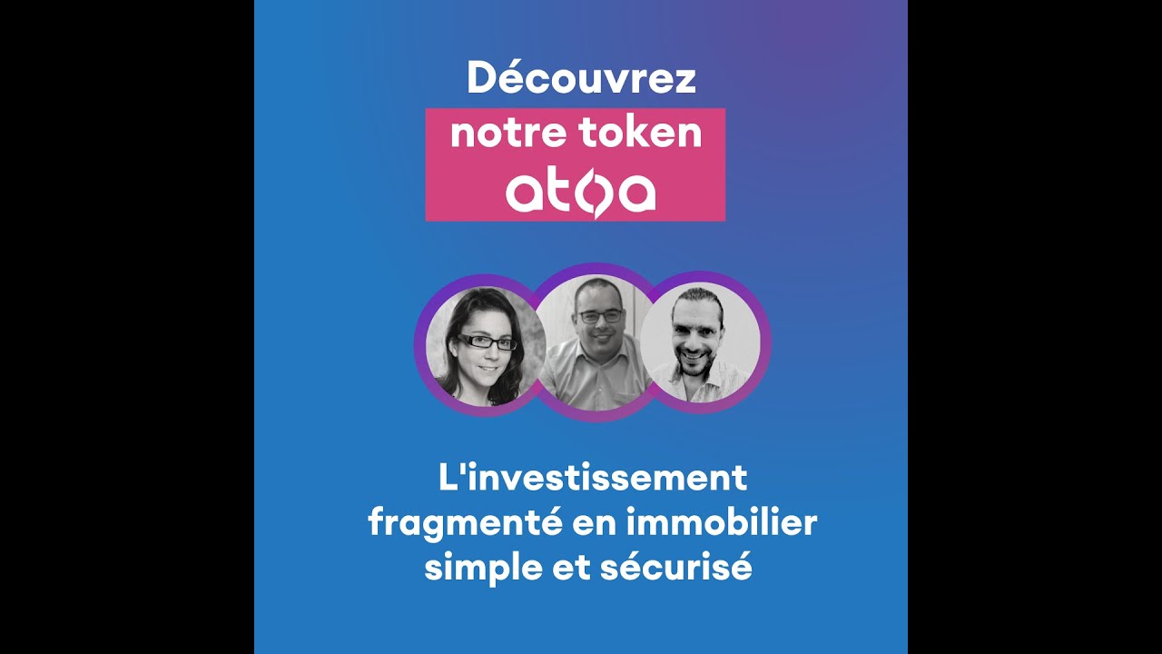 D&eacute;couvrez la tokenisation immobili&egrave;re avec Atoa !