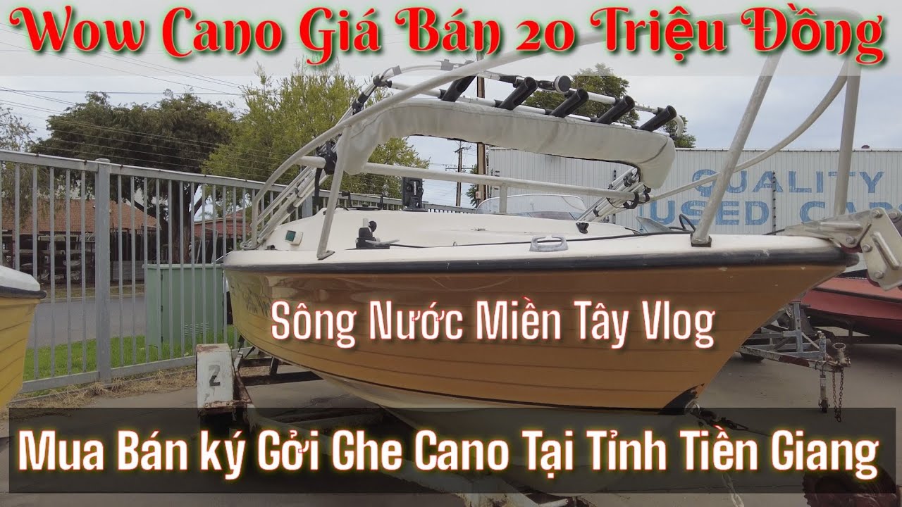 Canoe giá rẻ  bất ngờ - Mua Bán ký Gởi Canoe ghe tàu Tại Tỉnh Tiền Giang Video 09