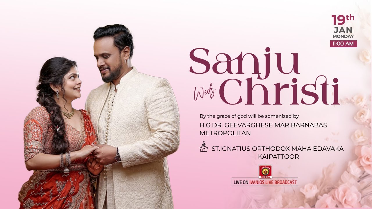 Sanju weds Christi - WEDDING CEREMONY | St. Ignatius Orthodox Maha Edavaka, Kaipattoor | LIVE.